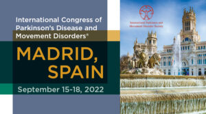 2022 International Congress of Parkinson’s and Movement Disorders®. September 15-18, 2022. Madrid, Spain.